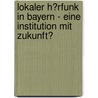 Lokaler H�Rfunk in Bayern - Eine Institution Mit Zukunft? door Pamina Russek