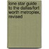 Lone Star Guide to the Dallas/Fort Worth Metroplex, Revised