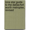 Lone Star Guide to the Dallas/Fort Worth Metroplex, Revised door Robert R. Rafferty
