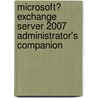 Microsoft� Exchange Server 2007 Administrator's Companion by Walter Glenn