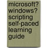 Microsoft� Windows� Scripting Self-Paced Learning Guide door Ed Wilson