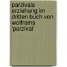 Parzivals Erziehung Im Dritten Buch Von Wolframs 'Parzival' door Christian Heinzelmann