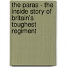 The Paras - The Inside Story of Britain's Toughest Regiment door John Parker