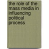 The Role of the Mass Media in Influencing Political Process door Linda Vuskane