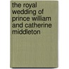 The Royal Wedding of Prince William and Catherine Middleton door Michael Grace