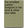 The Smallest Carbon Footprint in the Land & Other Eco-Tales door Anne Morgan