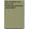 Wie Verhalten Sich Norm Und Handlungsmotivation Zueinander? door Mendina Morgenthal