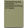 �Berwachung Des Netzwerks - Netzwerkmonitoring Mit Nagios door Thomas Beer