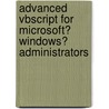 Advanced Vbscript for Microsoft� Windows� Administrators by Jeffrey Hicks