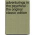 Adventurings in the Psychical - the Original Classic Edition