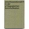 Anschlussrationalit�T in Der P�Dagogischen Kommunikation by Markus Reinschmidt