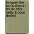 Between the Ceo's Sheets / House Calls (Mills & Boon Desire)