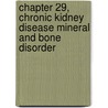 Chapter 29, Chronic Kidney Disease Mineral and Bone Disorder by Francis Glorieux