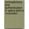 Contradictions and Authentication in Aphra Behn's 'Oroonoko' door Hendrik Marschall