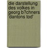Die Darstellung Des Volkes in Georg B�Chners 'Dantons Tod' door Torsten Halling
