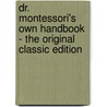 Dr. Montessori's Own Handbook - the Original Classic Edition by Maria Montessori