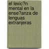 El Lexic�N Mental En La Ense�Anza De Lenguas Extranjeras by Marcos Roman Prieto