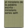 El Ministerio De La Palabra Escrita - Ministerio Series Aeth door Assoc for Hispanic Theological Education
