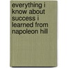 Everything I Know About Success I Learned from Napoleon Hill door Don Green
