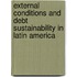 External Conditions and Debt Sustainability in Latin America