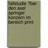 Fallstudie �Ber Den Axel Springer Konzern Im Bereich Print by Waldemar Spomer
