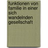 Funktionen Von Familie in Einer Sich Wandelnden Gesellschaft by Janine Hieke