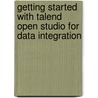 Getting Started with Talend Open Studio for Data Integration door Bowen Jonathan