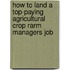 How to Land a Top-Paying Agricultural Crop Rarm Managers Job