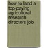 How to Land a Top-Paying Agricultural Research Directors Job