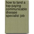 How to Land a Top-Paying Communicable Disease Specialist Job