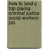 How to Land a Top-Paying Criminal Justice Social Workers Job