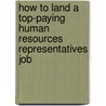How to Land a Top-Paying Human Resources Representatives Job door Helen Bennett