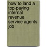 How to Land a Top-Paying Internal Revenue Service Agents Job door Karen Meadows