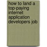 How to Land a Top-Paying Internet Application Developers Job door Amanda Schwartz