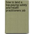 How to Land a Top-Paying Safety and Health Practitioners Job