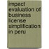 Impact Evaluation of Business License Simplification in Peru