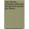 Max Frischs Amerika-Erfahrung Als Ferment Seines Erz�Hlens door Ute Witt Geb. Hoffmeister