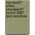 Microsoft� Office Sharepoint� Server 2007 Best Practices