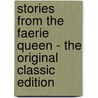Stories from the Faerie Queen - the Original Classic Edition door Jeanie Lang