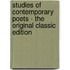 Studies of Contemporary Poets - the Original Classic Edition