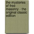 The Mysteries of Free Masonry - the Original Classic Edition