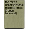 The Rake's Unconventional Mistress (Mills & Boon Historical) door Juliet Landon