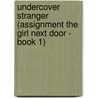 Undercover Stranger (Assignment the Girl Next Door - Book 1) door Pat White