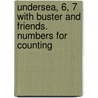 Undersea, 6, 7 with Buster and Friends. Numbers for Counting door William Robert Stanek