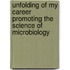 Unfolding of My Career Promoting the Science of Microbiology
