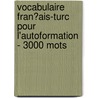 Vocabulaire Fran�Ais-Turc Pour L'Autoformation - 3000 Mots by Andrey Taranov