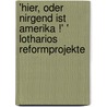 'Hier, Oder Nirgend Ist Amerika !' ' Lotharios Reformprojekte by Jennifer Koch
