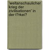 'Weltanschaulicher Krieg Der Zivilisationen' in Der T�Rkei? door L.S.