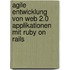 Agile Entwicklung Von Web 2.0 Applikationen Mit Ruby on Rails