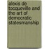 Alexis De Tocqueville and the Art of Democratic Statesmanship